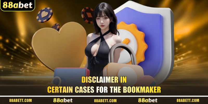 Disclaimer In Certain Cases For The Bookmaker