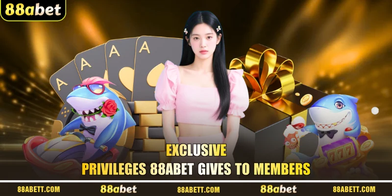 Exclusive privileges 88ABET gives to members