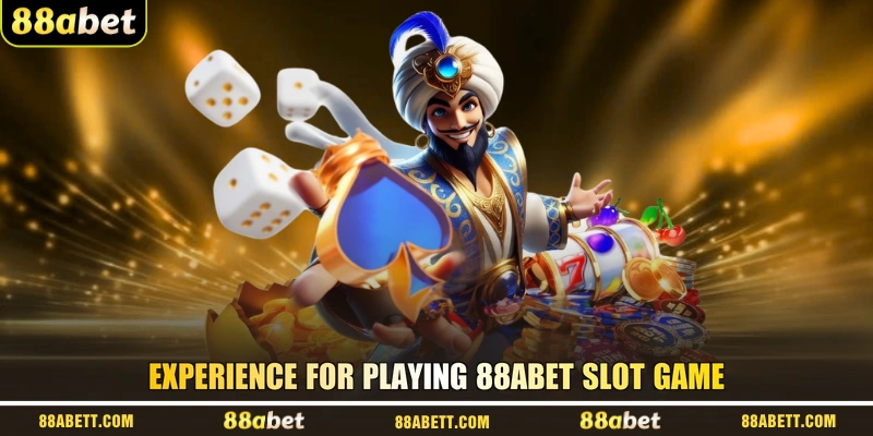 Experience For Playing 88abet Slot Game