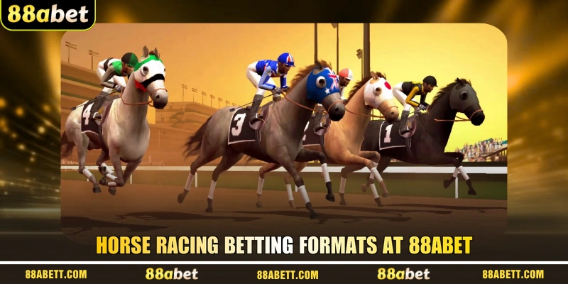 Horse racing betting formats at 88ABET