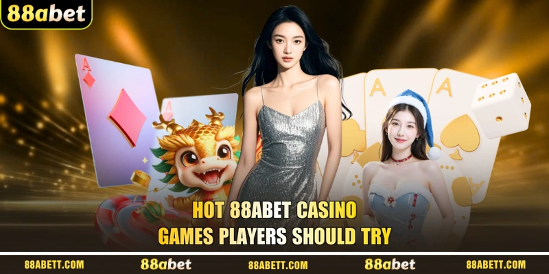 Hot 88ABET Casino Games Players Should Try