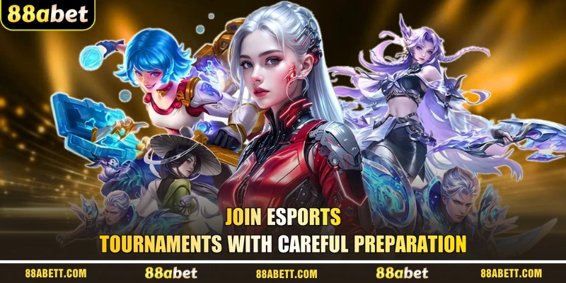 Join Esports Tournaments With Careful Preparation