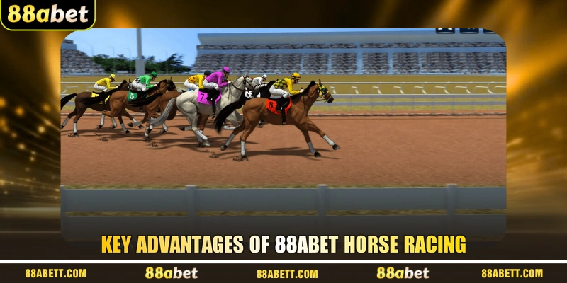 Key advantages of 88ABET horse racing