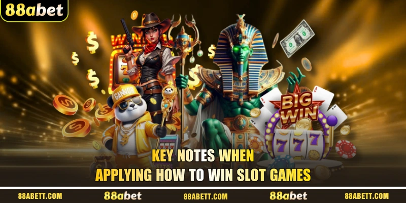 Key notes when applying how to win slot games