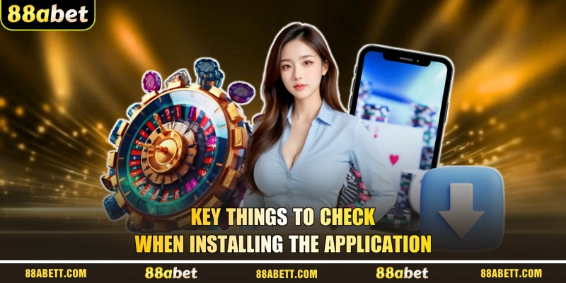 Key Things To Check When Installing The Application