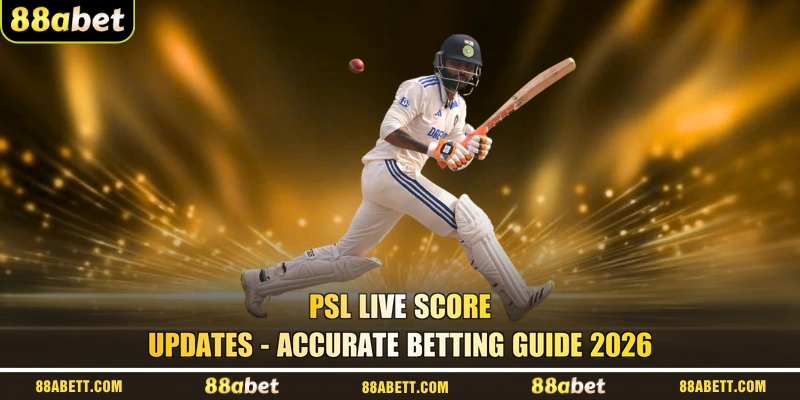 PSL Live Score Updates - Accurate Betting Guide 2026