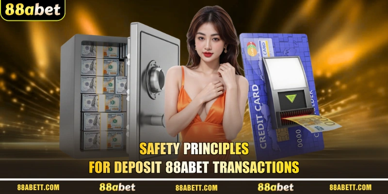 Safety principles for Deposit 88ABET transactions