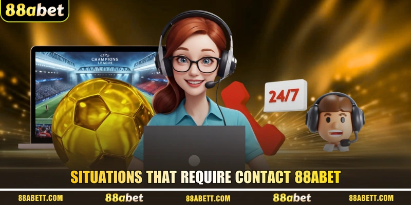 Situations That Require Contact 88ABET