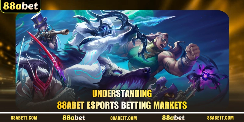 Understanding 88ABET Esports Betting Markets
